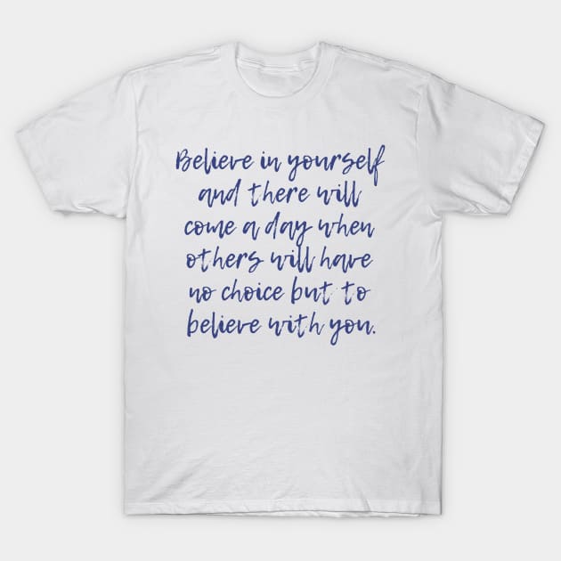 Believe in Yourself T-Shirt by ryanmcintire1232